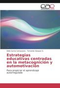 Estrategias Educativas Centradas en la Metacognición y Automotivación: Para Propiciar el Aprendizaje Autorregulado
