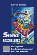 Service-Exzellenz: Konsequente Kundenorientierung Mit Herz Und Verstand (en Alemán)