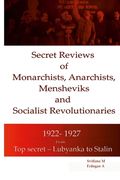 Secret Reviews of Monarchists, Anarchists, Mensheviks and Socialist Revolutionaries 1922- 1927 (en Inglés)