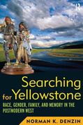 Searching for Yellowstone: Race, Gender, Family and Memory in the Postmodern West (en Inglés)