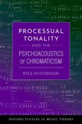 Processual Tonality and the Psychoacoustics of Chromaticism