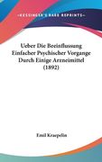 Ueber Die Beeinflussung Einfacher Psychischer Vorgange Durch Einige Arzneimittel (1892) (en Alemán)