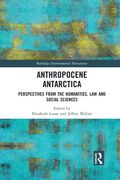 Anthropocene Antarctica: Perspectives From the Humanities, law and Social Sciences (Routledge Environmental Humanities) (en Inglés)