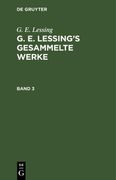 G. E. Lessing: G. E. Lessing's Gesammelte Werke. Band 3 (en Alemán)