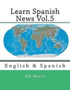 Learn Spanish News Vol.5: English & Spanish (en Inglés)