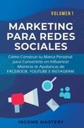 Marketing Para Redes Sociales: Como Construir tu Marca Personal Para Convertirte en Influencer Mientras te Apalancas de Fac, Youtube e Instagram Volumen 1 (in Spanish)
