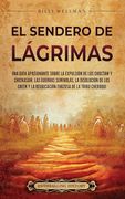 El Sendero de Lágrimas: Una guía apasionante sobre la expulsión de los choctaw y chickasaw, las guerras seminolas, la disolución de los creek (in Spanish)