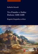 Tra Fiandre E Italia: Rubens 1600-1608: Regesto Biografico-Critico (en Italiano)