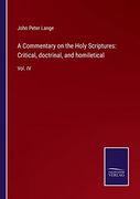 A Commentary on the Holy Scriptures: Critical, Doctrinal, and Homiletical: Vol. Iv