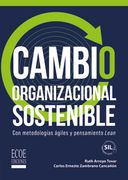 Cambio organizacional sostenible. Con metodologías ágiles y pensamiento Lean