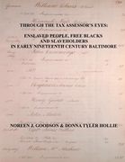 Through the Tax Assessor's Eyes: Enslaved People, Free Blacks and Slaveholders in Early Nineteenth Century Baltimore [Maryland] (en Inglés)