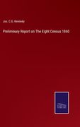 Preliminary Report on The Eight Census 1860 (en Inglés)