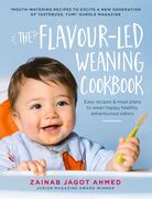 The Flavour-Led Weaning Cookbook: Easy Recipes & Meal Plans to Wean Happy, Healthy, Adventurous Eaters (en Inglés)