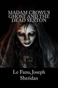 Madam Crowl's Ghost and the Dead Sexton (en Inglés)