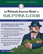the politically incorrect guide to capitalism