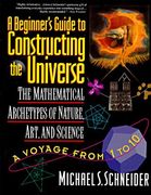 The Beginner's Guide to Constructing the Universe: The Mathematical Archetypes of Nature, Art, and Science (en Inglés)