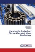 Parametric Analysis of Electro Chemical Micro Machining (en Inglés)