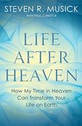 Life After Heaven: How my Time in Heaven can Transform Your Life on Earth (en Inglés)