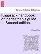 knapsack handbook; or, pedestrian's guide ... second edition. (en Inglés)