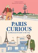 Paris Curious: An Illustrated Guide to the City  (en Inglés)