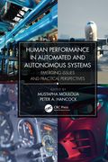 Human Performance in Automated and Autonomous Systems: Emerging Issues and Practical Perspectives (en Inglés)