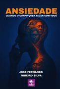Ansiedade: Quando o Corpo Quer Falar com Voce (Ebook)