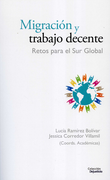 MIGRACION Y TRABAJO DECENTE RETOS PARA EL SUR GLOBAL