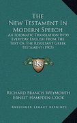 the new testament in modern speech: an idiomatic translation into everyday english from the text of, the resultant greek testament (1903) (en Inglés)