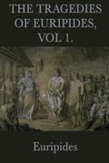 the tragedies of euripides, vol 1.