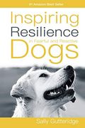 Inspiring Resilience in Fearful and Reactive Dogs (en Inglés)