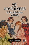 The Governess Or The Little Female Academy (en Inglés)