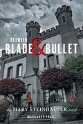 Between Blade and Bullet: The Mary Steinhauser Story (en Inglés)