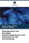 Management von Flüssigen Industrieabwässern mit Potenzial für die Verwendung (en Alemán)
