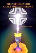 Transformando la Ilusión en Verdad
