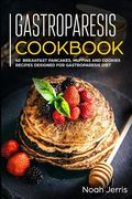 Gastroparesis Cookbook: 40+ Breakfast, pancakes, muffins and Cookies recipes designed for Gastroparesis diet (en Inglés)