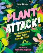 Plant Attack! The Fascinating Ways Flora Defends Itself (en Inglés)