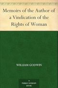 Memoirs of the Author of a Vindication of the Rights of Woman (en Inglés)