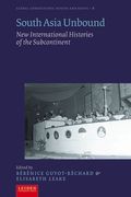 South Asia Unbound: New International Histories of the Subcontinent (en Inglés)