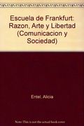 Escuela de Frankfurt: Razon, Artey Libertad (Comunicacion y Sociedad)