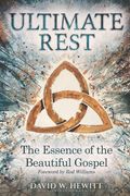 Ultimate Rest: The Essence of the Beautiful Gospel (en Inglés)