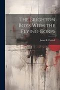 The Brighton Boys With the Flying Corps (en Inglés)