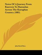 notes of a journey from kasveen to hamadan across the karaghan country (1885) (en Inglés)