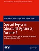 Special Topics in Structural Dynamics, Volume 6: Proceedings of the 34th Imac, a Conference and Exposition on Structural Dynamics 2016 (en Inglés)