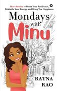 Mondays with Minu: Short Stories to Boost Your Resilience, Rekindle Your Energy, and Bring You Happiness (en Inglés)
