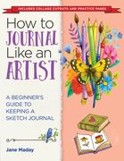How to Journal Like an Artist: A Beginner's Guide to Keeping a Sketch Journal (en Inglés)