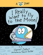 I Really Want to fly to the Moon! A Really Bird Story (Really Bird Stories, 3)