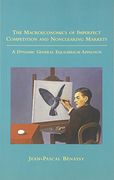 The Macroeconomics of Imperfect Competition and Nonclearing Markets: A Dynamic General Equilibrium Approach (The mit Press) (en Inglés)