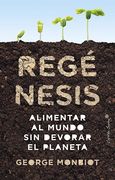 Regénesis: alimentar al mundo sin devorar el planeta (in Spanish)