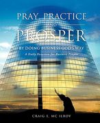 pray, practice and prosper by doing business god's way (en Inglés)