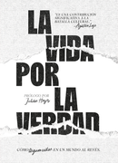 La Vida por la Verdad – Como argumentar en un mundo al revés (in Spanish)